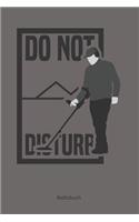 Do not disturb: Kariertes Notizbuch / Tagebuch kariert - 15,24 x 22,86 cm (ca. DIN A5) - 120 Seiten