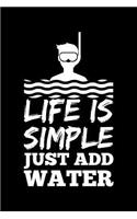 Life Is Simple Just Add Water