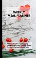 Weekly Meal Planner: 52 Week Meal Planner/Shopping Check List Plus Extra Planning Pages For Dinner Parties, Recipes & Notes