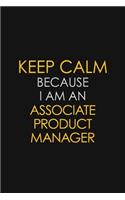 Keep Calm Because I Am An Associate Product Manager