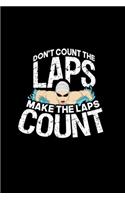 Don't Count The Laps Make The Laps Count