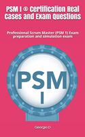 PSM I (R) Certification Real Cases and Exam Questions: Professional Scrum Master (PSM 1) Exam preparation and simulation exam