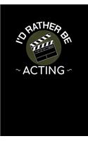 I'd Rather Be Acting: Theater Notizbuch Oper Musical Kino Schauspieler Kariert