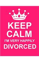 Keep Calm I'm Very Happily Divorced: Large Pink Notebook/Journal for Writing 100 Pages, Divorce Gift for Women