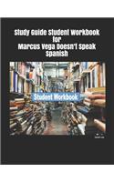 Study Guide Student Workbook for Marcus Vega Doesn't Speak Spanish