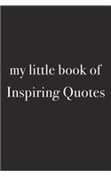 My Little Book of Inspiring Quotes: A 6x9 Inch Matte Softcover Journal Notebook with 120 Blank Lined Pages and an Uplifting Funny Cover Slogan