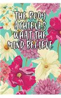 The Body Achieves What the Mind Believe: Lined Diary