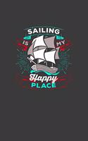 Sailing Is My Happy Place: A Journal for Keeping Track of All of Your Memories While Sailing