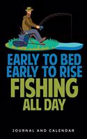 Early to Bed Early to Rise Fishing All Day