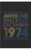 Awesome Since December 1974: Blank Lined Notebook - Journal for December Birthday Gift Idea