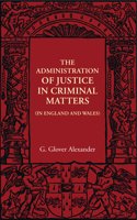 Administration of Justice in Criminal Matters: In England and Wales