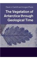 Vegetation of Antarctica Through Geological Time