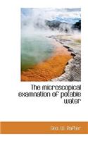 The Microscopical Examnation of Potable Water