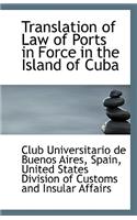 Translation of Law of Ports in Force in the Island of Cuba