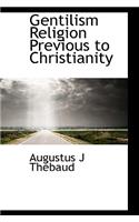 Gentilism Religion Previous to Christianity