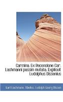 Carmina. Ex Recensione Car. Lachmanni Passim Mutata. Explicuit Ludolphus Dissenius