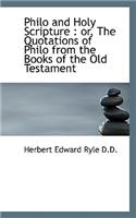Philo and Holy Scripture: Or, the Quotations of Philo from the Books of the Old Testament