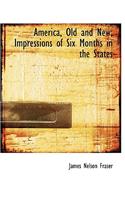America, Old and New; Impressions of Six Months in the States