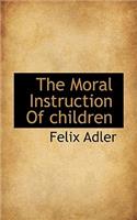 The Moral Instruction of Children