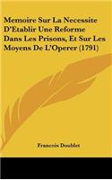 Memoire Sur La Necessite D'Etablir Une Reforme Dans Les Prisons, Et Sur Les Moyens de L'Operer (1791)