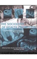 The Sociology of Health Promotion: Critical Analyses of Consumption, Lifestyle and Risk