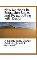 New Methods in Education Books III and IV; Modelling with Design