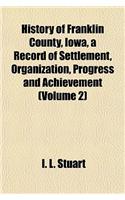 History of Franklin County, Iowa, a Record of Settlement, Organization, Progress and Achievement (Volume 2)