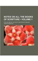 Notes on All the Books of Scripture (Volume 1); For the Use of the Pulpit and Private Families: (English)