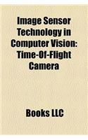 Image Sensor Technology in Computer Vision: Time-Of-Flight Camera, Range Imaging, Smart Camera, Omnidirectional Camera, Genicam, Structured Light(English)