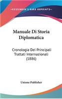 Manuale Di Storia Diplomatica: Cronologia Dei Principali Trattati Internazionali (1886)