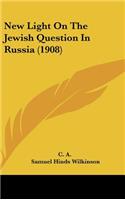 New Light on the Jewish Question in Russia (1908)