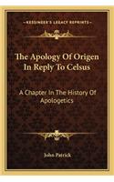 The Apology Of Origen In Reply To Celsus: A Chapter In The History Of Apologetics(English)