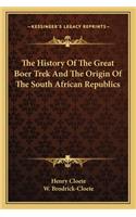 History Of The Great Boer Trek And The Origin Of The South African Republics