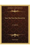 How The West Has Moved On: An Address