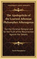 The Apologeticks of the Learned Athenian Philosopher Athenagoras
