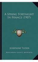 A Spring Fortnight in France (1907): (English)