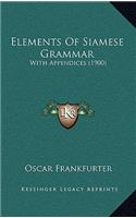 Elements of Siamese Grammar: With Appendices (1900)