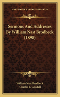Sermons And Addresses By William Nast Brodbeck (1898)