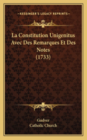 La Constitution Unigenitus Avec Des Remarques Et Des Notes (1733)