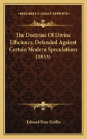 The Doctrine Of Divine Efficiency, Defended Against Certain Modern Speculations (1833): (English)