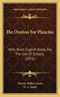 Oration For Plancius: With Short English Notes, For The Use Of Schools (1872)