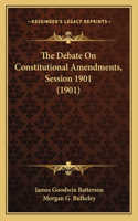 Debate On Constitutional Amendments, Session 1901 (1901)