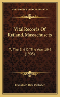 Vital Records Of Rutland, Massachusetts