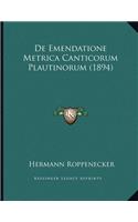 De Emendatione Metrica Canticorum Plautinorum (1894)