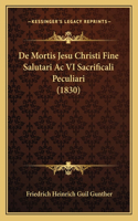 De Mortis Jesu Christi Fine Salutari Ac VI Sacrificali Peculiari (1830)