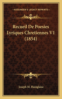 Recueil De Poesies Lyriques Chretiennes V1 (1854)