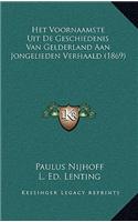 Het Voornaamste Uit de Geschiedenis Van Gelderland Aan Jongelieden Verhaald (1869)