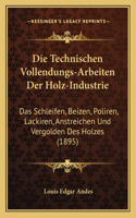 Die Technischen Vollendungs-Arbeiten Der Holz-Industrie