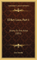 Rey Loco, Part 1: Drama En Tres Actos (1851)