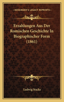 Erzahlungen Aus Der Romischen Geschichte In Biographischer Form (1861)
